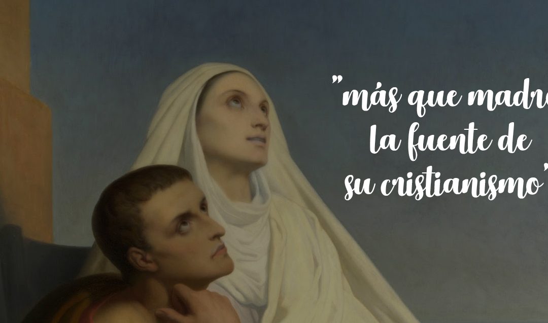 «Mónica jamás dejó de orar por San Agustín y por su conversión»